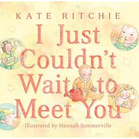 I Just Couldn't Wait to Meet You - Board Book