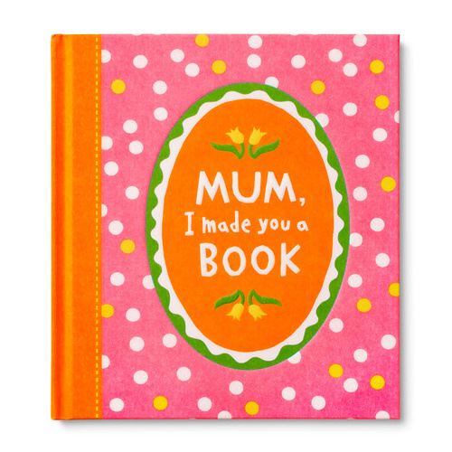 Mum, I Made You A Book - Hardback